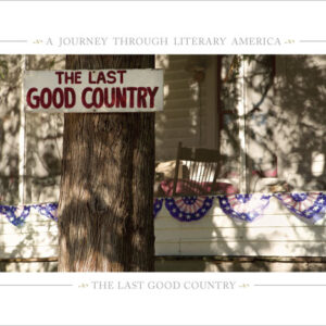 ~ THE LAST GOOD COUNTRY ~